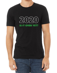 2020 Is It Over Yet Tee, Quarantine Shirt, Funny T-shirt, Survive 2020 Shirt