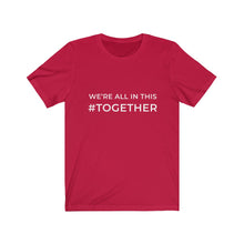 Load image into Gallery viewer, We&#39;re All In This #Together Tee, Quarantine Shirt, Social Distancing Shirt, Positive Quarantine Shirt