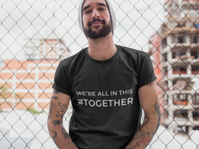 Load image into Gallery viewer, We&#39;re All In This #Together Tee, Quarantine Shirt, Social Distancing Shirt, Positive Quarantine Shirt